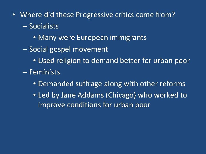  • Where did these Progressive critics come from? – Socialists • Many were