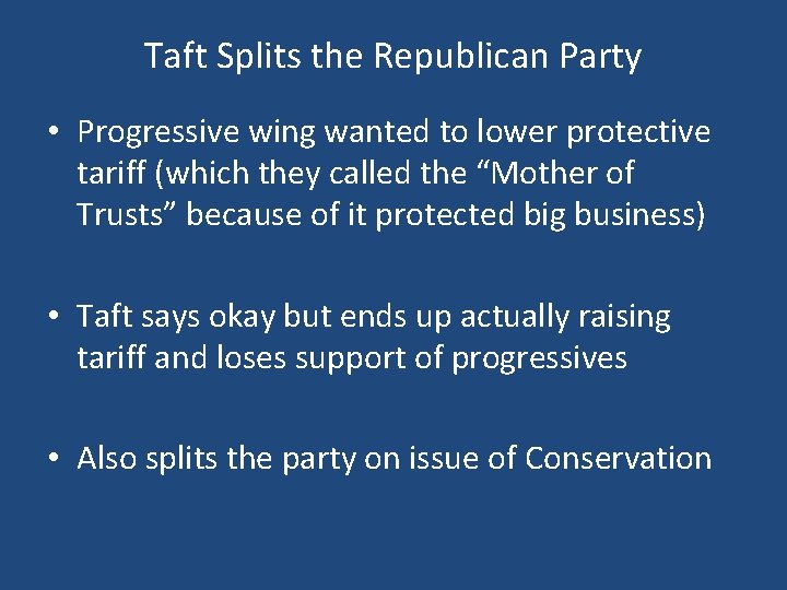 Taft Splits the Republican Party • Progressive wing wanted to lower protective tariff (which