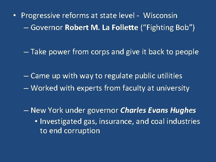  • Progressive reforms at state level - Wisconsin – Governor Robert M. La