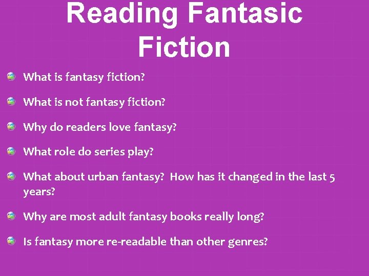 Reading Fantasic Fiction What is fantasy fiction? What is not fantasy fiction? Why do