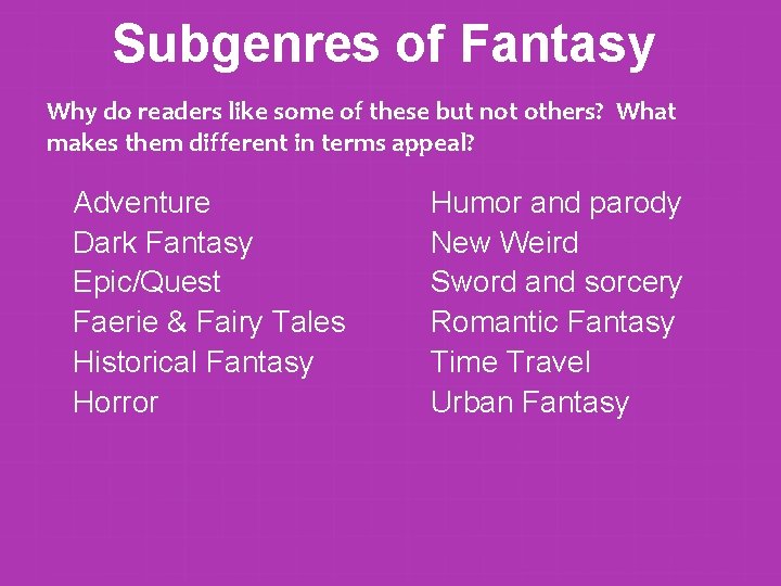 Subgenres of Fantasy Why do readers like some of these but not others? What