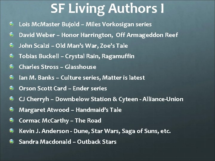 SF Living Authors I Lois Mc. Master Bujold – Miles Vorkosigan series David Weber