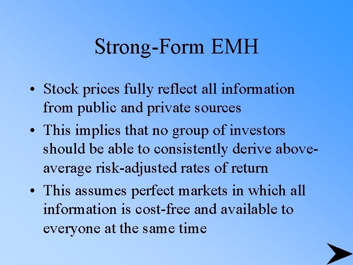 Strong-Form EMH • Stock prices fully reflect all information from public and private sources