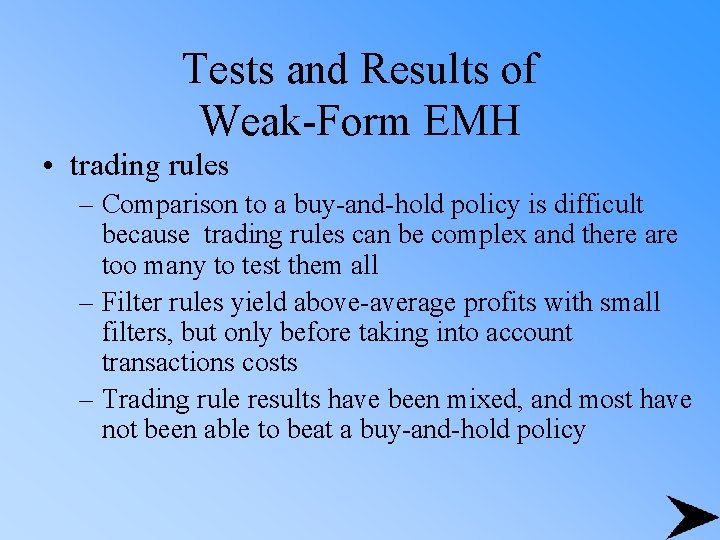 Tests and Results of Weak-Form EMH • trading rules – Comparison to a buy-and-hold