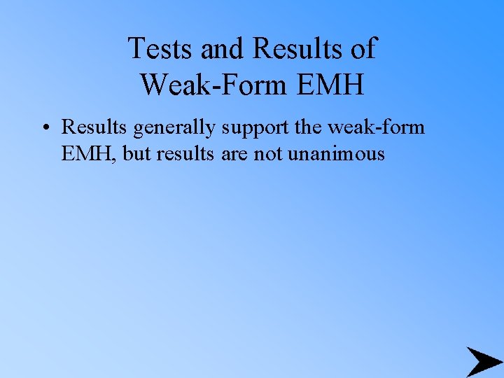 Tests and Results of Weak-Form EMH • Results generally support the weak-form EMH, but
