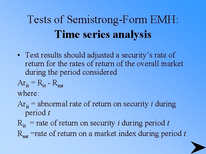 Tests of Semistrong-Form EMH: Time series analysis • Test results should adjusted a security’s