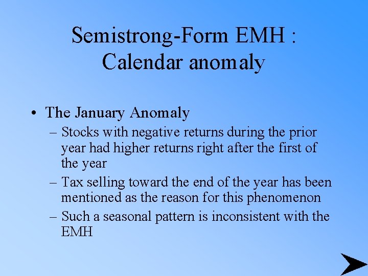 Semistrong-Form EMH : Calendar anomaly • The January Anomaly – Stocks with negative returns