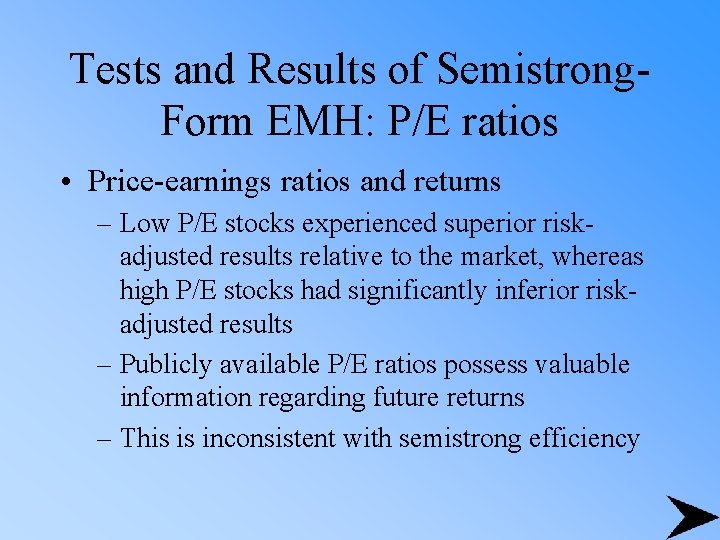 Tests and Results of Semistrong. Form EMH: P/E ratios • Price-earnings ratios and returns