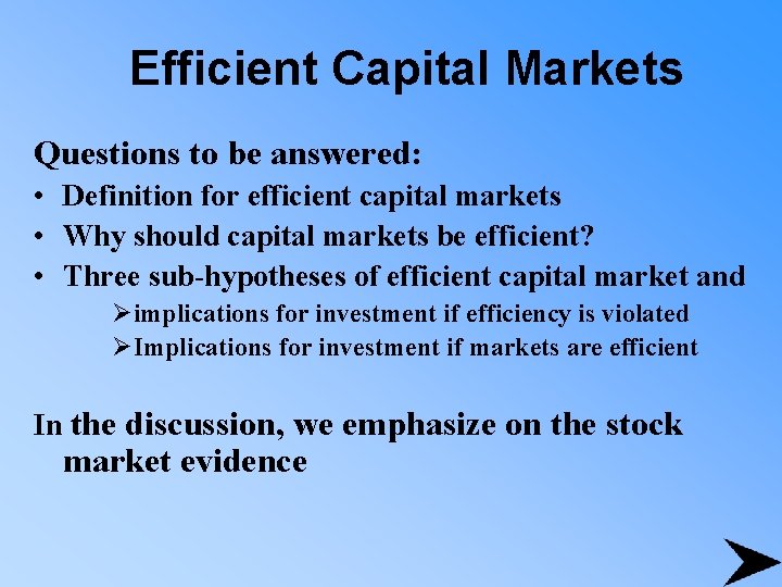 Efficient Capital Markets Questions to be answered: • Definition for efficient capital markets •