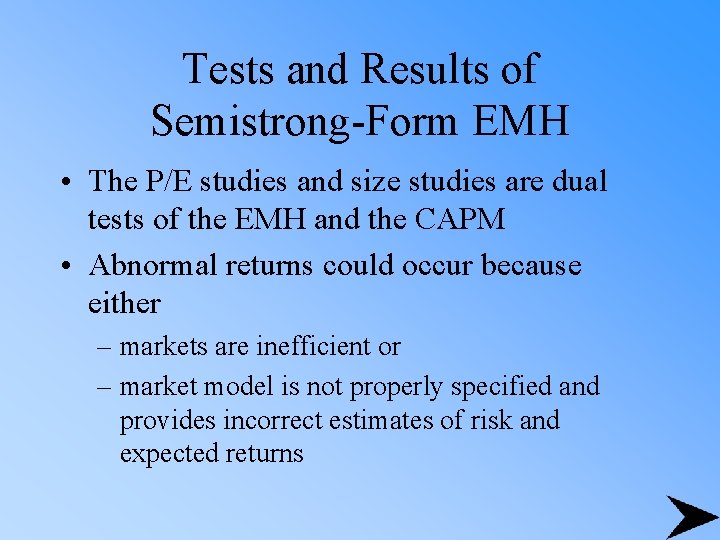 Tests and Results of Semistrong-Form EMH • The P/E studies and size studies are