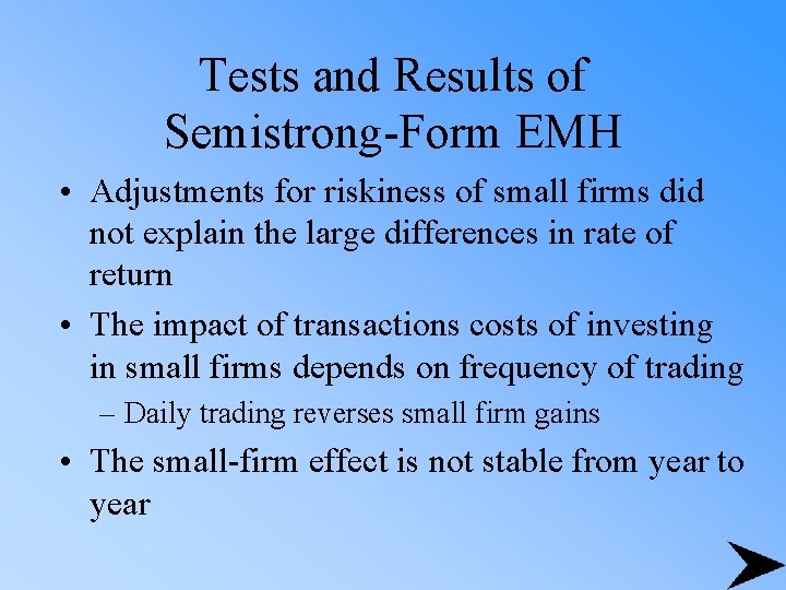 Tests and Results of Semistrong-Form EMH • Adjustments for riskiness of small firms did