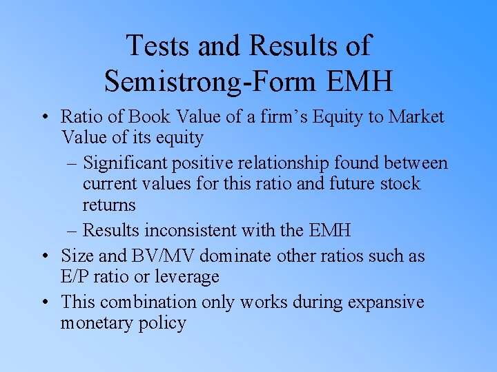 Tests and Results of Semistrong-Form EMH • Ratio of Book Value of a firm’s