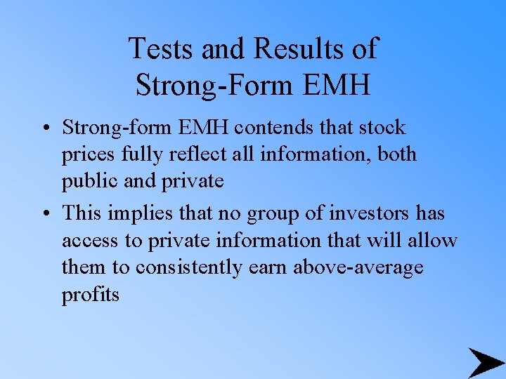 Tests and Results of Strong-Form EMH • Strong-form EMH contends that stock prices fully