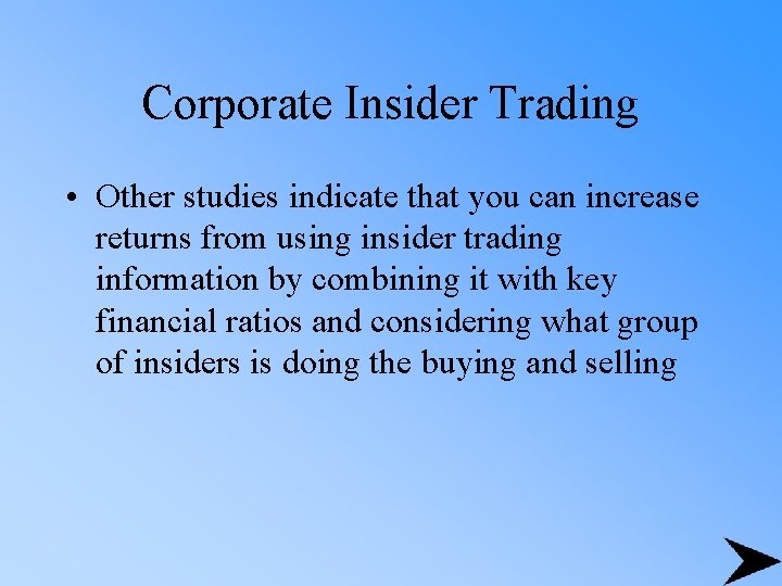 Corporate Insider Trading • Other studies indicate that you can increase returns from using