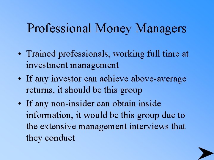 Professional Money Managers • Trained professionals, working full time at investment management • If