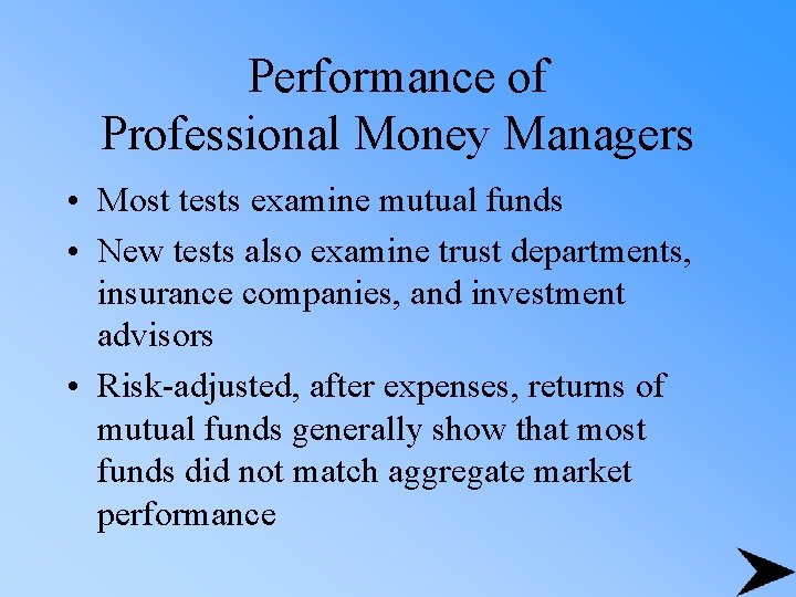 Performance of Professional Money Managers • Most tests examine mutual funds • New tests