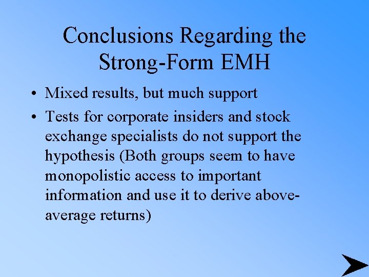 Conclusions Regarding the Strong-Form EMH • Mixed results, but much support • Tests for