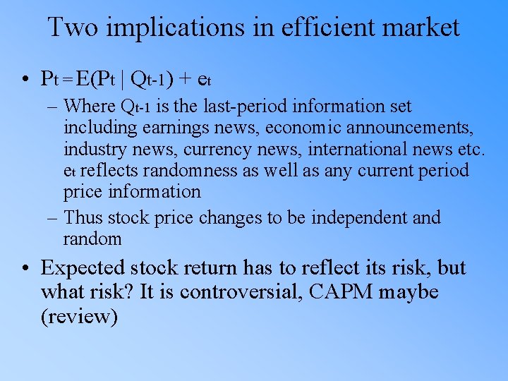 Two implications in efficient market • Pt = E(Pt | Qt-1) + et –