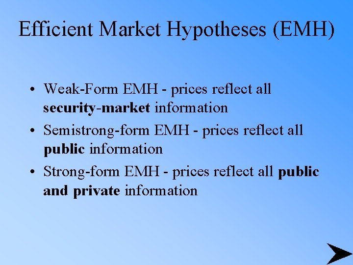 Efficient Market Hypotheses (EMH) • Weak-Form EMH - prices reflect all security-market information •