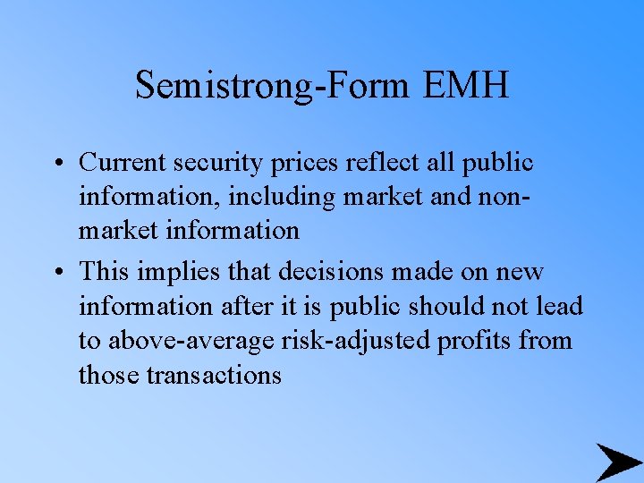 Semistrong-Form EMH • Current security prices reflect all public information, including market and nonmarket