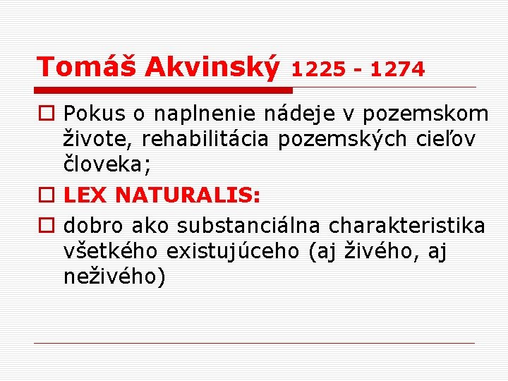 Tomáš Akvinský 1225 - 1274 o Pokus o naplnenie nádeje v pozemskom živote, rehabilitácia