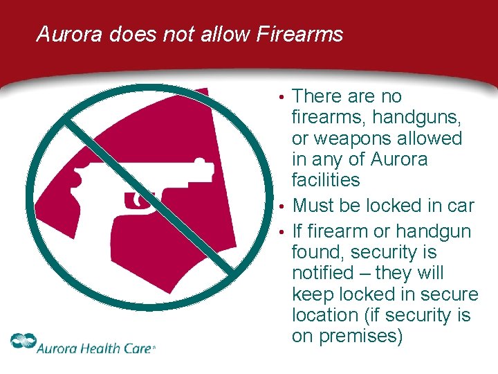 Aurora does not allow Firearms • There are no firearms, handguns, or weapons allowed Aurora does not allow Firearms • There are no firearms, handguns, or weapons allowed