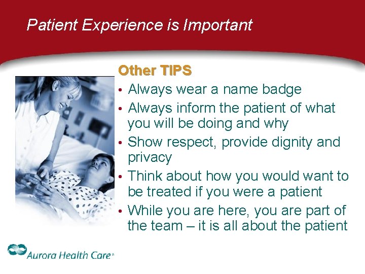 Patient Experience is Important Other TIPS • Always wear a name badge • Always Patient Experience is Important Other TIPS • Always wear a name badge • Always