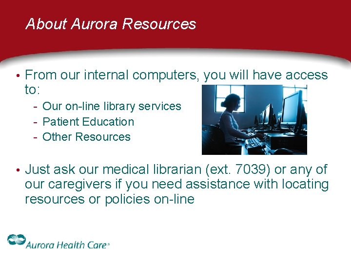 About Aurora Resources • From our internal computers, you will have access to: - About Aurora Resources • From our internal computers, you will have access to: -