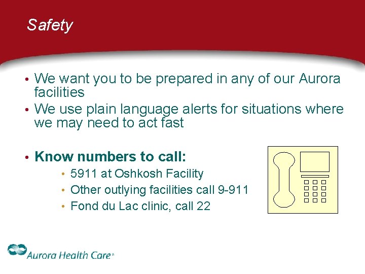 Safety • We want you to be prepared in any of our Aurora facilities Safety • We want you to be prepared in any of our Aurora facilities