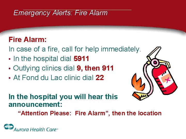 Emergency Alerts: Fire Alarm: In case of a fire, call for help immediately. • Emergency Alerts: Fire Alarm: In case of a fire, call for help immediately. •