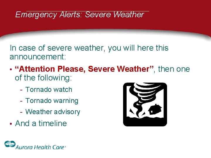 Emergency Alerts: Severe Weather In case of severe weather, you will here this announcement: Emergency Alerts: Severe Weather In case of severe weather, you will here this announcement: