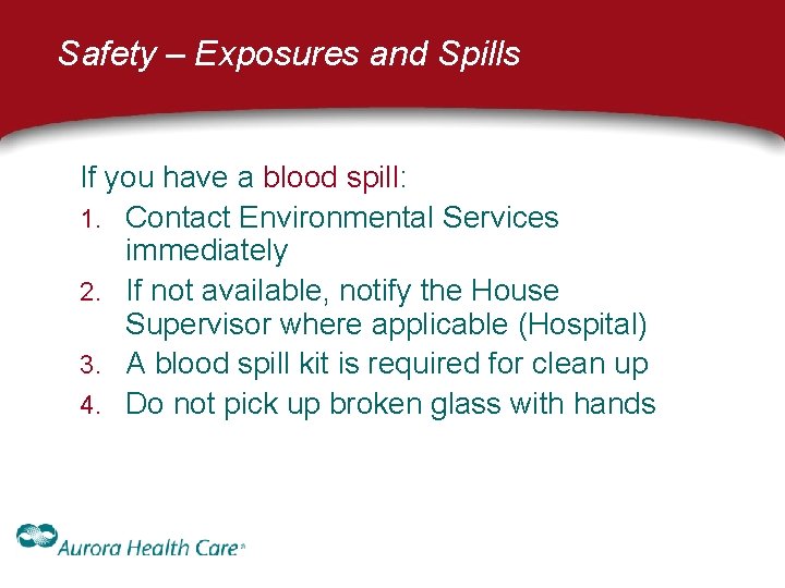 Safety – Exposures and Spills If you have a blood spill: 1. Contact Environmental Safety – Exposures and Spills If you have a blood spill: 1. Contact Environmental