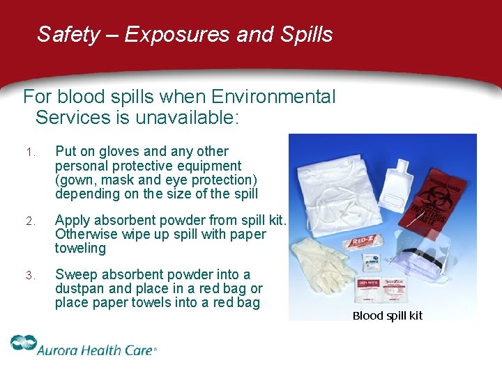 Safety – Exposures and Spills For blood spills when Environmental Services is unavailable: 1. Safety – Exposures and Spills For blood spills when Environmental Services is unavailable: 1.