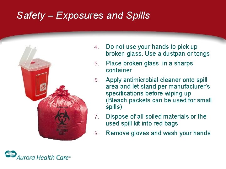 Safety – Exposures and Spills 4. Do not use your hands to pick up Safety – Exposures and Spills 4. Do not use your hands to pick up