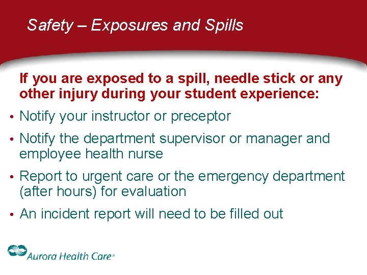 Safety – Exposures and Spills If you are exposed to a spill, needle stick Safety – Exposures and Spills If you are exposed to a spill, needle stick