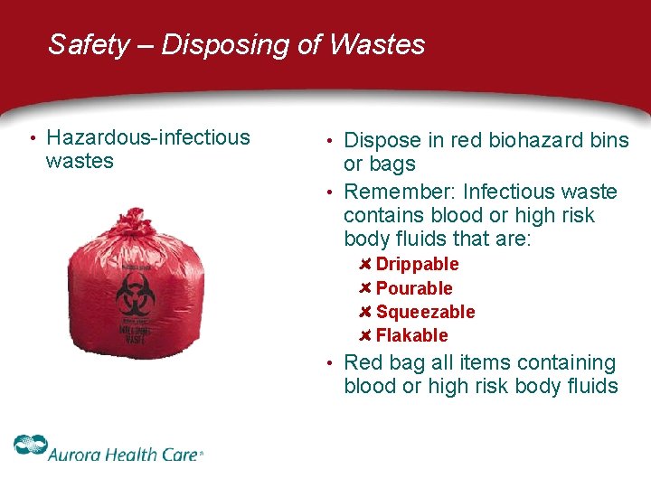 Safety – Disposing of Wastes • Hazardous-infectious wastes • Dispose in red biohazard bins Safety – Disposing of Wastes • Hazardous-infectious wastes • Dispose in red biohazard bins