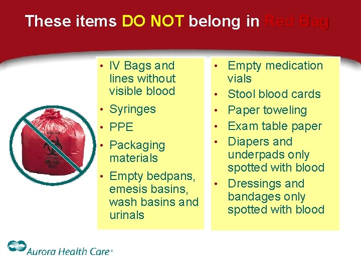 These items DO NOT belong in Red Bag • IV Bags and • • These items DO NOT belong in Red Bag • IV Bags and • •