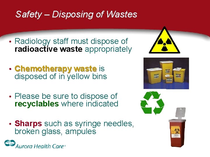 Safety – Disposing of Wastes • Radiology staff must dispose of radioactive waste appropriately Safety – Disposing of Wastes • Radiology staff must dispose of radioactive waste appropriately