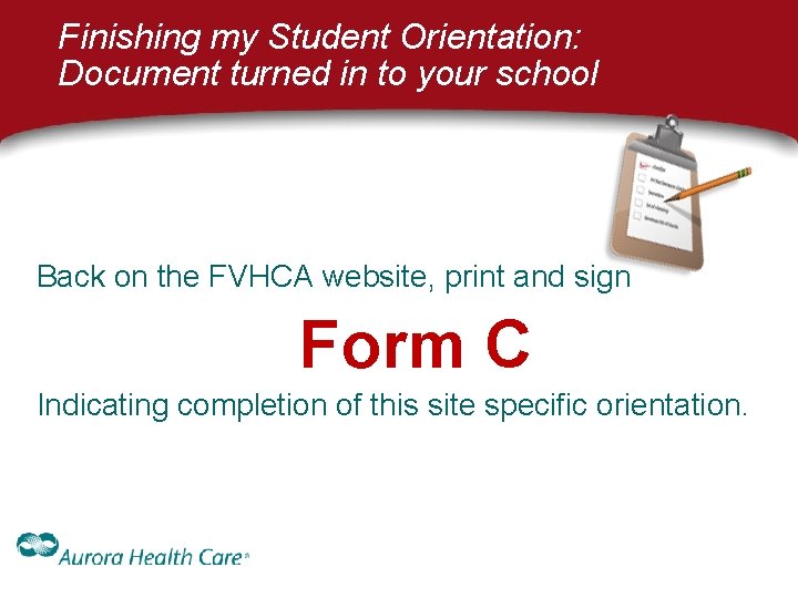 Finishing my Student Orientation: Document turned in to your school Back on the FVHCA Finishing my Student Orientation: Document turned in to your school Back on the FVHCA