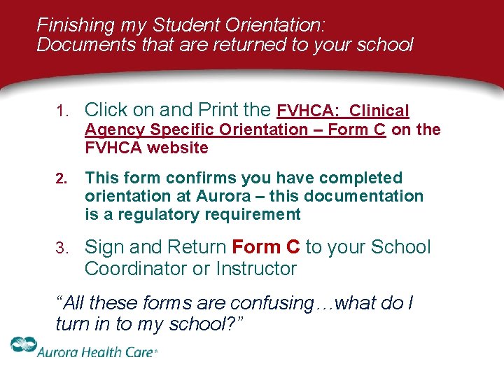 Finishing my Student Orientation: Documents that are returned to your school 1. Click on Finishing my Student Orientation: Documents that are returned to your school 1. Click on