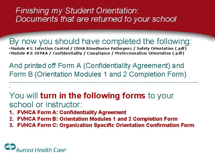 Finishing my Student Orientation: Documents that are returned to your school By now you Finishing my Student Orientation: Documents that are returned to your school By now you
