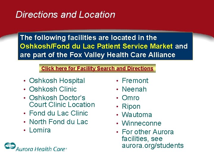 Directions and Location The following facilities are located in the Oshkosh/Fond du Lac Patient Directions and Location The following facilities are located in the Oshkosh/Fond du Lac Patient