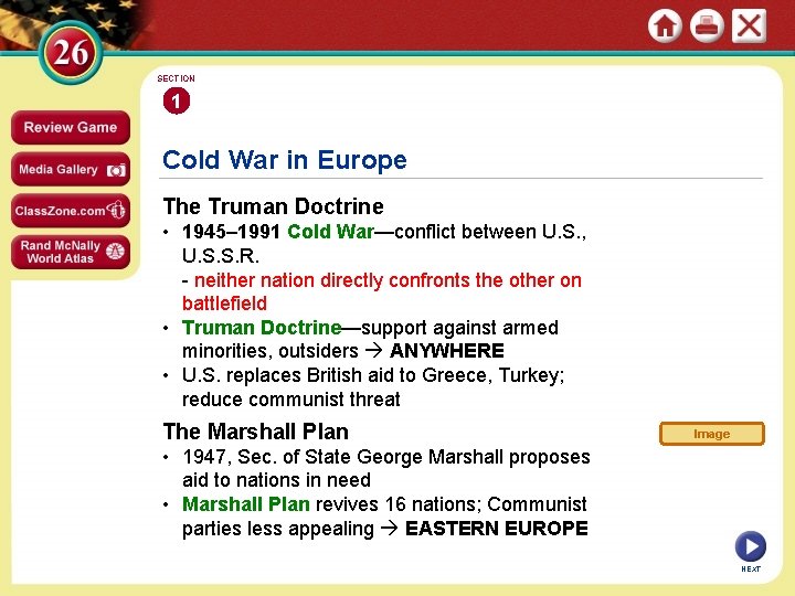 SECTION 1 Cold War in Europe The Truman Doctrine • 1945– 1991 Cold War—conflict