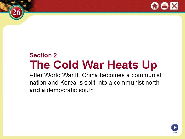 Section 2 The Cold War Heats Up After World War II, China becomes a