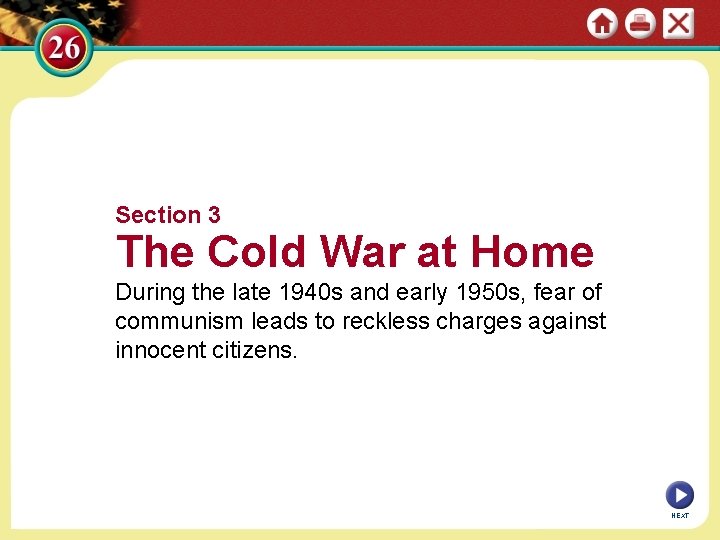 Section 3 The Cold War at Home During the late 1940 s and early