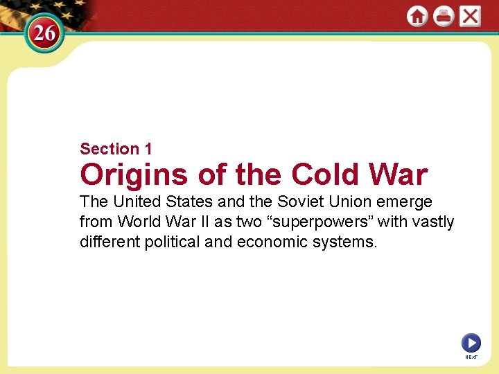 Section 1 Origins of the Cold War The United States and the Soviet Union