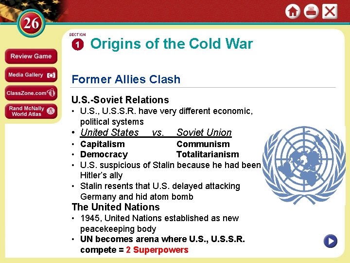 SECTION 1 Origins of the Cold War Former Allies Clash U. S. -Soviet Relations