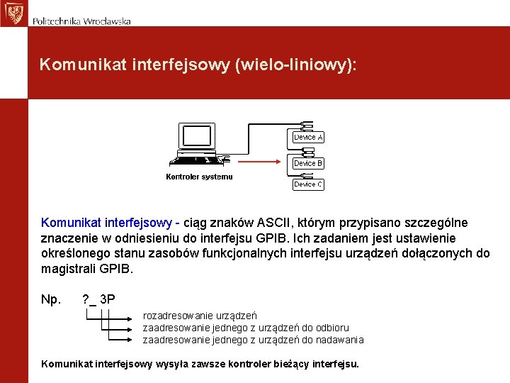 Komunikat interfejsowy (wielo-liniowy): Komunikat interfejsowy - ciąg znaków ASCII, którym przypisano szczególne znaczenie w