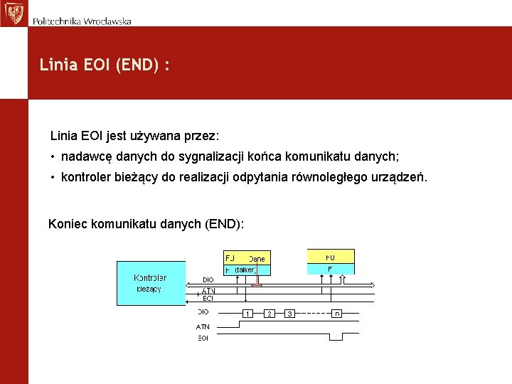 Linia EOI (END) : Linia EOI jest używana przez: • nadawcę danych do sygnalizacji