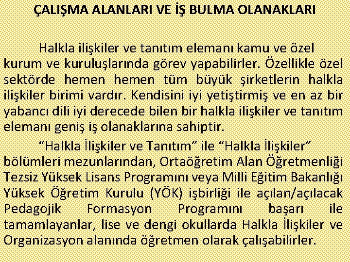 ÇALIŞMA ALANLARI VE İŞ BULMA OLANAKLARI Halkla ilişkiler ve tanıtım elemanı kamu ve özel